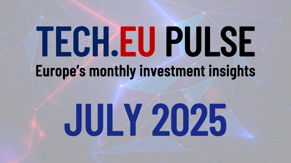 European Tech Pulse: Key Trends and Investment in July