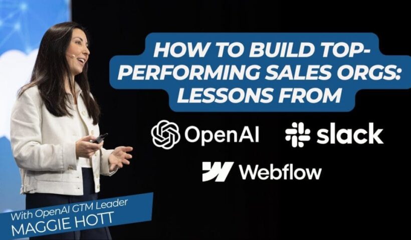 Scaling OpenAI’s Sales Team: From 10 to 500 in 2 Years - ChatGPT Enterprise GTM Leader Maggie Hott’s Playbook